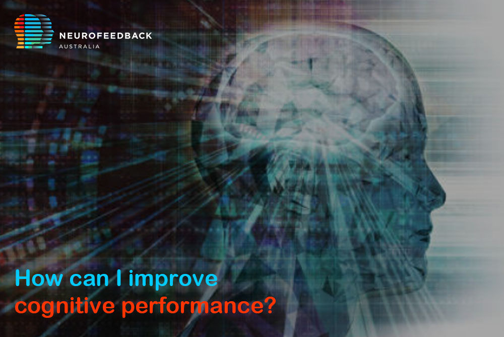 How Can I Improve Cognitive Performance?